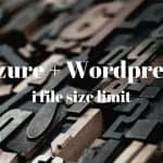 tips-tricks-30-azure-wordpress-i-file-size-limit-feature-tw