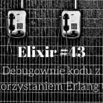 elixir-43-debugging-feature-tw