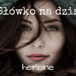 slowko-na-dzis-heroine-feature-tw